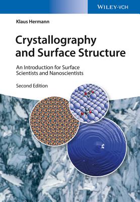 Crystallography and Surface Structure: An Introduction for Surface Scientists and Nanoscientists - Hermann, Klaus