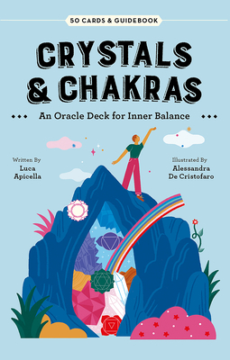 Crystals & Chakras: an Oracle Deck for Inner Balance - Apicella, Luca