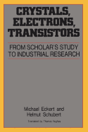 Crystals, Electrons, Transistors: From Scholar's Study to Industrial Research