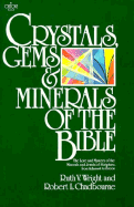 Crystals, Gems and Minerals of the Bible: The Lore and Mystery of the Minerals and Jewels of Scripture, from Adamant to Zircon