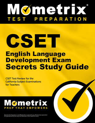 CSET English Language Development Exam Secrets Study Guide: CSET Test Review for the California Subject Examinations for Teachers - Mometrix California Teacher Certification Test Team (Editor)