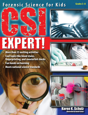 Csi Expert!: Forensic Science for Kids (Grades 5-8) - Schulz, Karen K
