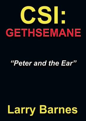 Csi: GETHSEMANE: Peter and the Ear - Barnes, Larry R