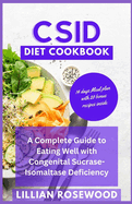 Csid Diet Cookbook: A Complete Guide to Eating Well With Congenital Sucrase-Isomaltase Deficiency