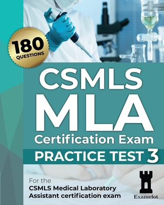 CSMLS MLA Certification Exam: Practice Test 3 - Team, The Examelot