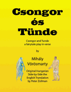 Csongor Es Tunde (Csongor and Tunde): The Quest: A Fairytale Play in Verse (Black & White Interior Version)