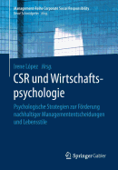 Csr Und Wirtschaftspsychologie: Psychologische Strategien Zur Forderung Nachhaltiger Managemententscheidungen Und Lebensstile