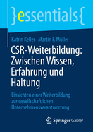 Csr-Weiterbildung: Zwischen Wissen, Erfahrung Und Haltung: Einsichten Einer Weiterbildung Zur Gesellschaftlichen Unternehmensverantwortung