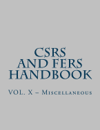Csrs and Fers Handbook: Vol. X - Miscellaneous
