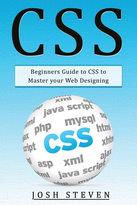 CSS: Beginners Guide to CSS to Master Your Web Designing - Steven, Josh