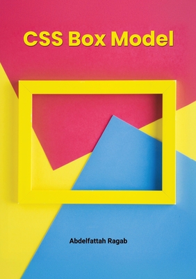 CSS Box Model and Layouts - Ragab, Abdelfattah