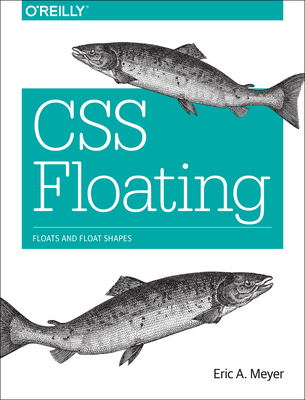 CSS Floating: Floats and Float Shapes - Meyer, Eric