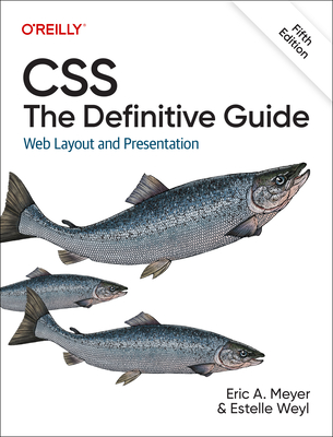 Css: The Definitive Guide: Web Layout and Presentation - Meyer, Eric, and Weyl, Estelle