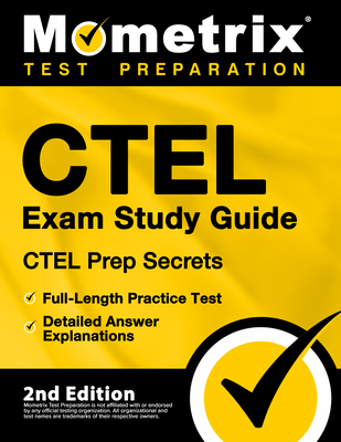 Ctel Exam Study Guide - Ctel Prep Secrets, Full-Length Practice Test, Detailed Answer Explanations: [2nd Edition] - Mometrix Test Prep (Editor)