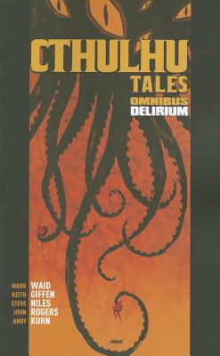 Cthulhu Tales Omnibus: Delirium - Waid, Mark, and Giffen, Keith, and Niles, Steve