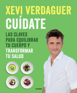 Cu?date: Las Claves Para Equilibrar Tu Cuerpo Y Transformar Tu Salud / Take Careof Yourself: The Keys to Balancing Your Body and Transforming Your Health