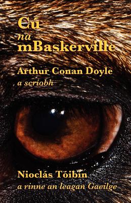 Cu Na Mbaskerville: The Hound of the Baskervilles in Irish - Doyle, Arthur Conan, Sir, and Paget, Sidney (Illustrator), and Toibin, Nioclas (Translated by)