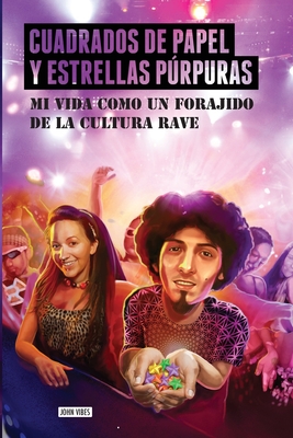 Cuadrados de papel y estrellas prpuras: Mi vida como un forajido de la cultura rave - Vibes, John