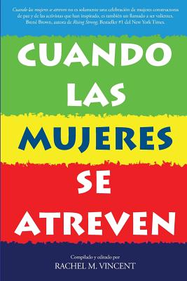 Cuando Las Mujeres Se Atreven - Vincent, Rachel M, and Brown, Brene, PH.D., L.M.S.W. (Preface by), and Alfaro, Clara (Translated by)