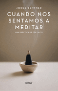 Cuando Nos Sentamos a Meditar