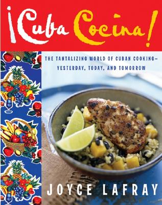 Cuba Cocina: The Tantalizing World of Cuban Cooking-Yesterday, Today, and Tomorrow - LaFray, Joyce