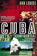Cuba Confidential: The Extraordinary Tragedy of Cuba, Its Revolution and Its Exiles