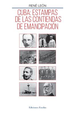 Cuba: estampas de las contiendas de emancipaci?n - Gonzalez, Barbara (Editor), and Leon, Rene