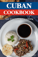 Cuban Cookbook: A Taste of Authentic Cuban Cooking