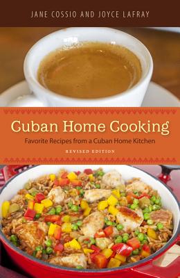 Cuban Home Cooking: Favorite Recipes from a Cuban Home Kitchen - Cossio, Jane, and LaFray, Joyce