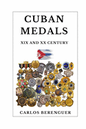 Cuban Medals: XIX AND XX CENTURY: (B&W) A Unique Cultural Legacy