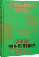 Cuban Mid-Century Design: A Modernist Regime