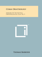 Cuban Ornithology: Memoirs of the Nuttall Ornithological Club, No. 9