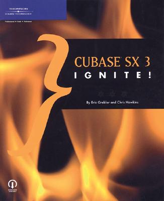 Cubase SX 3 Ignite! - Grebler, Eric, and Hawkins, Chris