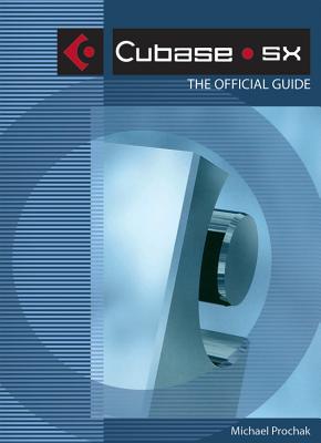 Cubase SX: The Official Guide, Book & CD-ROM - Prochak, Michael