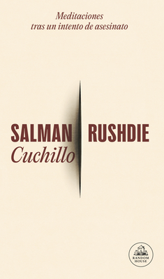 Cuchillo: Meditaciones Tras Un Intento de Asesinato / Knife - Rushdie, Salman