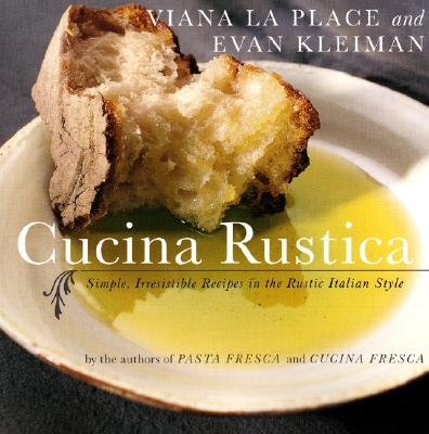 Cucina Rustica: Simple, Irresistible Recipes in the Rustic Italian Style - La Place, Viana, and Kleiman, Evan