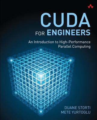 CUDA for Engineers: An Introduction to High-Performance Parallel Computing - Storti, Duane, and Yurtoglu, Mete