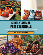 Cuddly Animal Feet Essentials: 60 Fun and Easy Crochet Baby Booties with this Book
