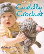 Cuddly Crochet: Adorable Toys, Hats, and More