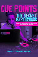 Cue Points: The Secret DJ Playbook