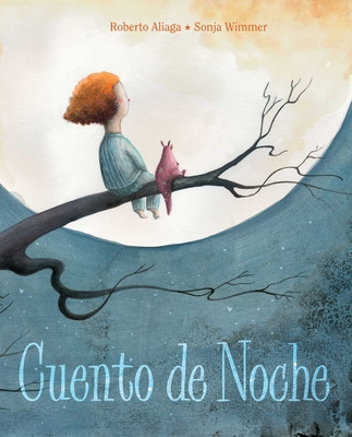 Cuento de Noche (a Night Time Story) - Aliaga, Roberto, and Wimmer, Sonja (Illustrator)