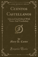 Cuentos Castellanos: Selected and Edited with Notes and Vocabulary (Classic Reprint)