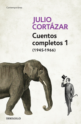 Cuentos Completos 1 (1945-1966). Julio Cortzar / Complete Short Stories, Book 1, (1945-1966) Julio Cortazar - Cortazar, Julio