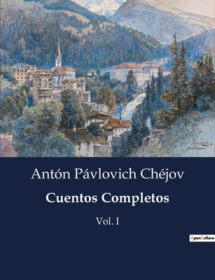 Cuentos Completos: Vol. I - Ch?jov, Ant?n Pvlovich