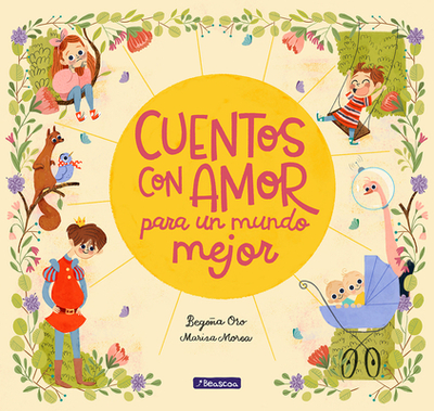 Cuentos Con Amor Para un Mundo Mejor - Oro, Begona, and Morea, Marisa (Illustrator)