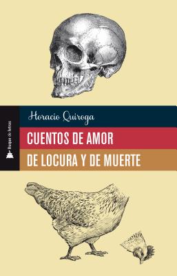 Cuentos de amor de locura y de muerte - Quiroga, Horacio