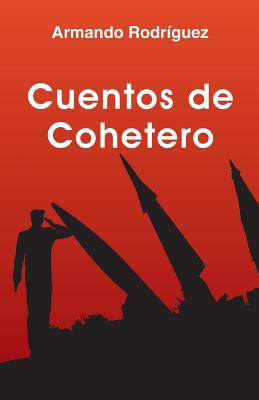 Cuentos de Cohetero - Rodriguez, Armando