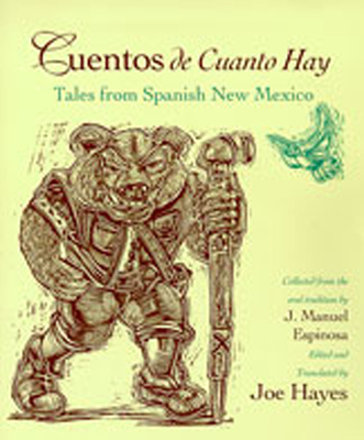 Cuentos de Cuanto Hay: Tales from Spanish New Mexico - Hayes, Joe (Translated by), and Espinosa, J Manuel (Introduction by)