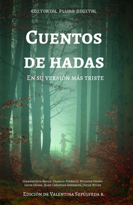 Cuentos de Hadas: En su versi?n ms triste - Perrault, Charles, and Grimm, Wilhem, and Grimm, Jacob