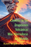 Cuentos de las Erupciones Volcnicas Ms Aterradoras del Mundo